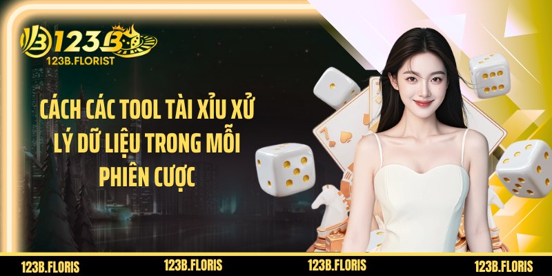 Cách các tool tài xỉu xử lý dữ liệu trong mỗi phiên cược