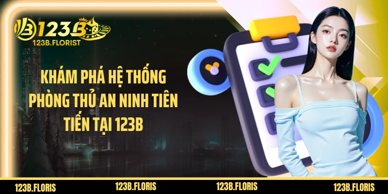 Khám phá hệ thống phòng thủ an ninh tiên tiến tại 123B