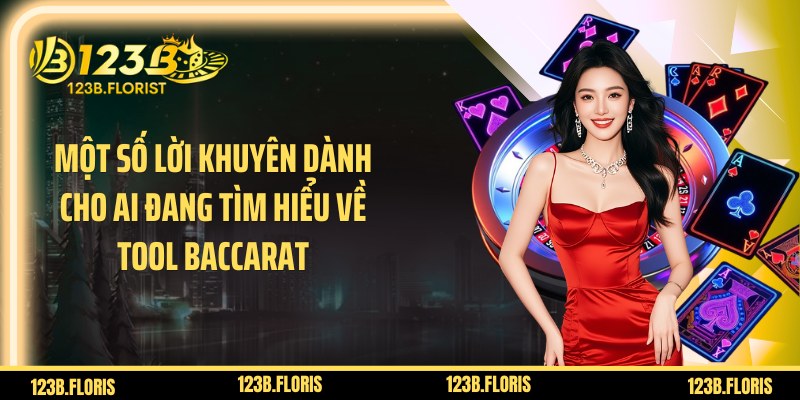 Một số lời khuyên dành cho ai đang tìm hiểu về tool baccarat